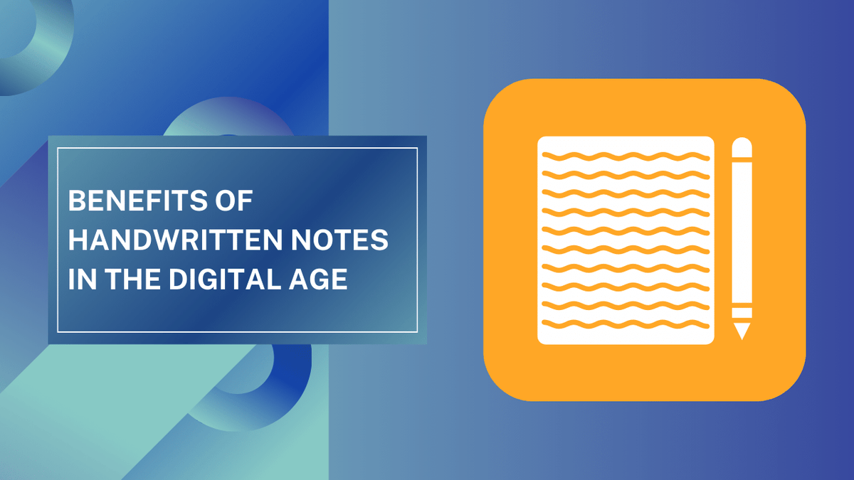 Benefits Of Handwritten Notes in the Digital Age