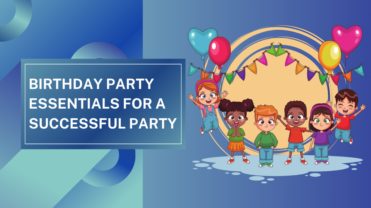 Birthday Party Essentials For a Successful Party - Saleemi Book Depot