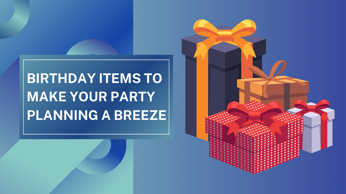 Birthday items to make your party planning a breeze