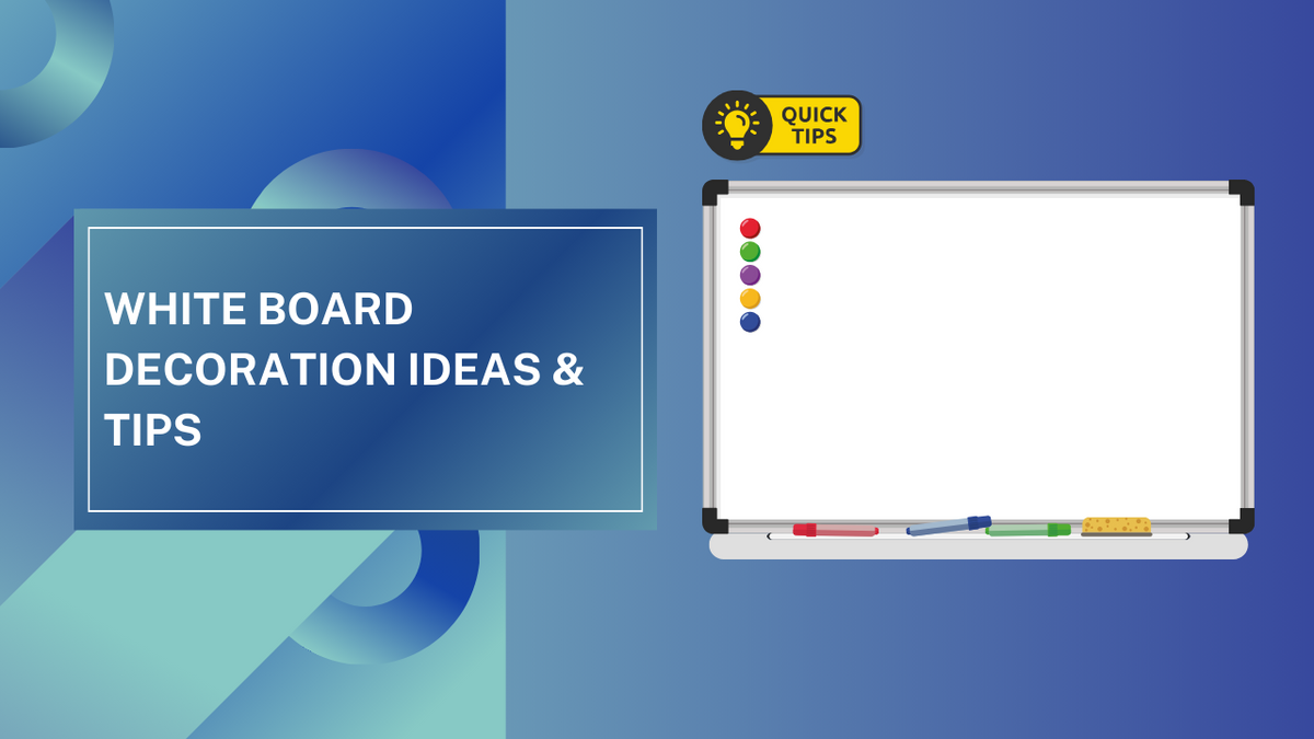 White Board Decoration Ideas & Tips | A Comprehensive Guide