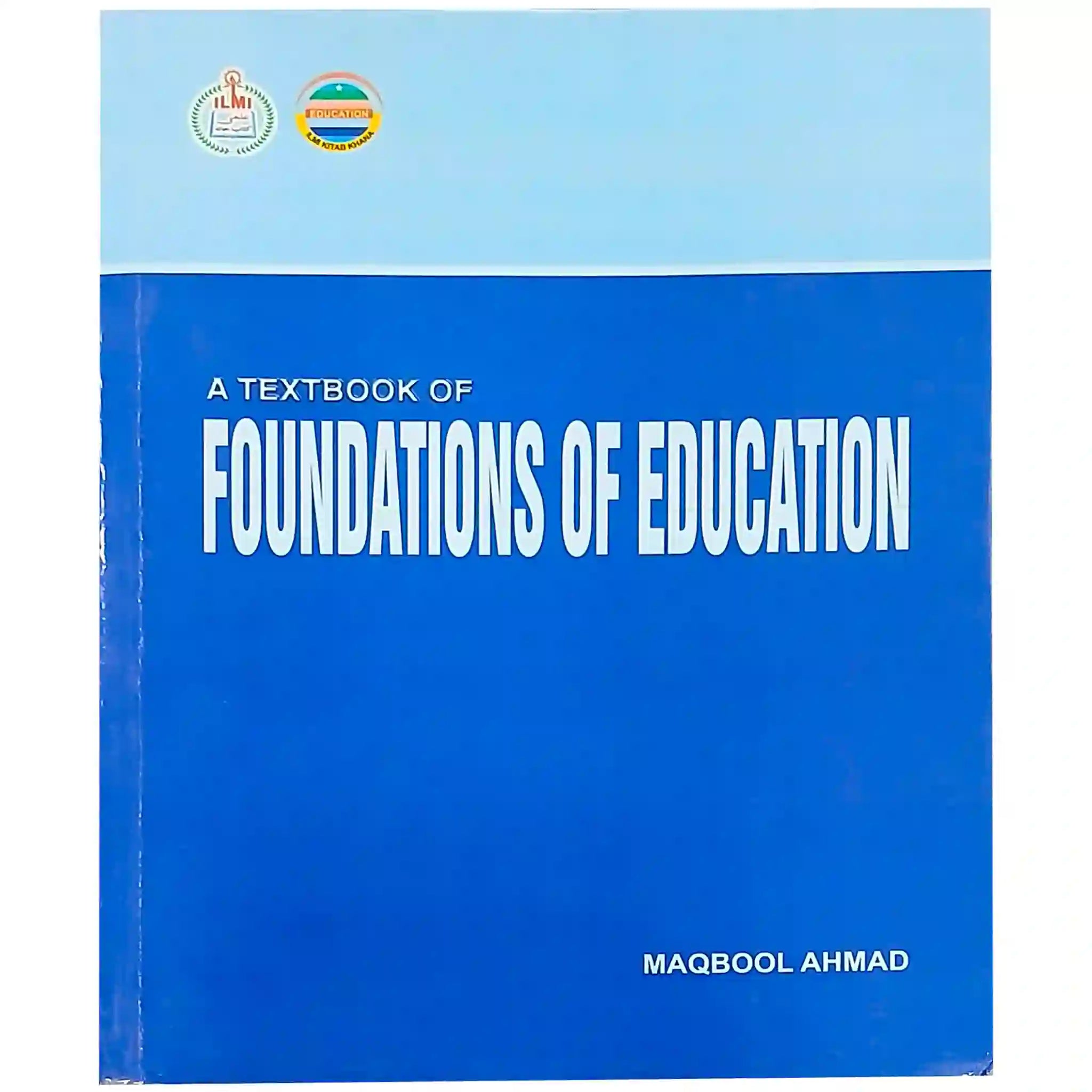 Foundations of Education Maqbool Ahmad - Saleemi Book Depot 