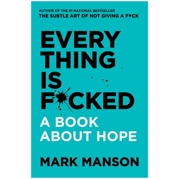 Every Thing Is Fucked By Mark Manson