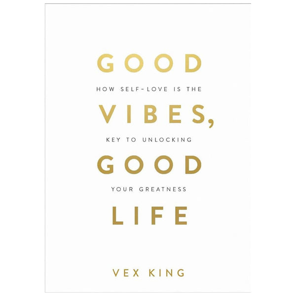 Good Vibes Good Life By Vex King - Saleemi Book Depot